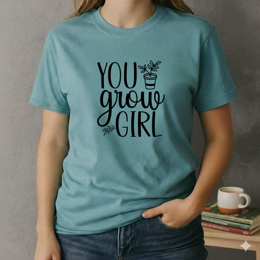 You Grow Girl T-Shirt